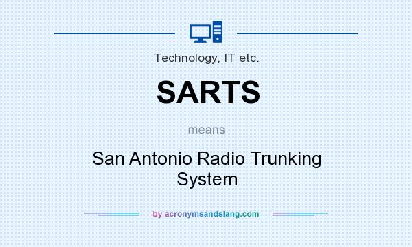 What does SARTS mean? It stands for San Antonio Radio Trunking System