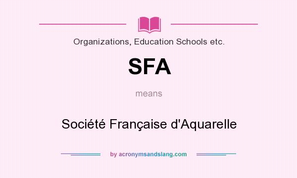 What does SFA mean? It stands for Société Française d`Aquarelle