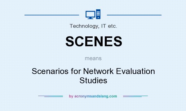 What does SCENES mean? It stands for Scenarios for Network Evaluation Studies