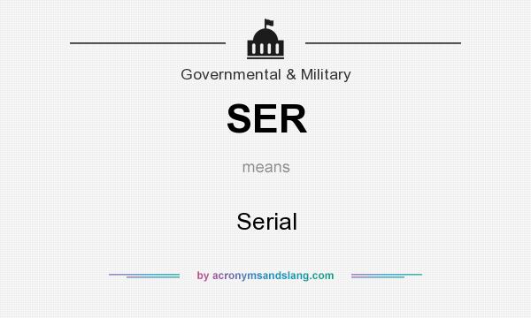 What does SER mean? It stands for Serial