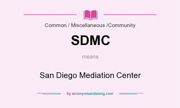 What does SDMC mean? It stands for San Diego Mediation Center