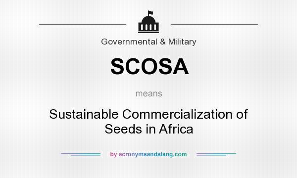 What does SCOSA mean? It stands for Sustainable Commercialization of Seeds in Africa