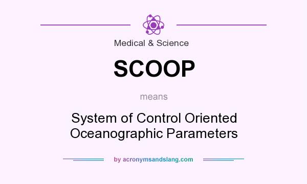 What does SCOOP mean? It stands for System of Control Oriented Oceanographic Parameters