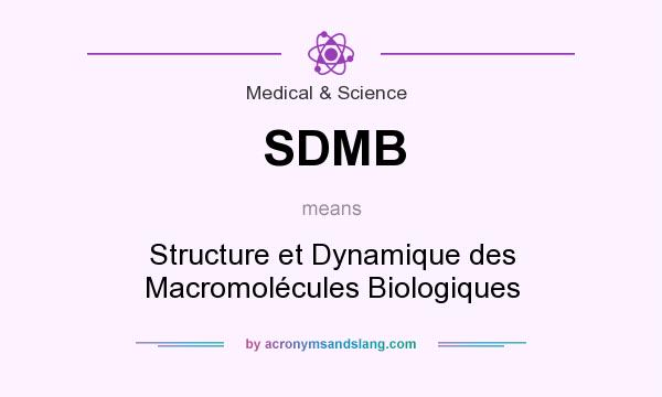 What does SDMB mean? It stands for Structure et Dynamique des Macromolécules Biologiques