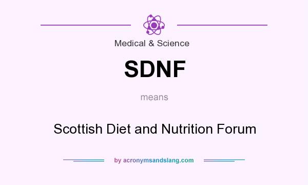 What does SDNF mean? It stands for Scottish Diet and Nutrition Forum
