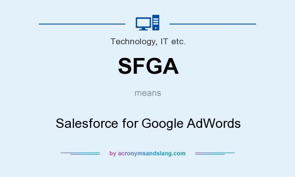 What does SFGA mean? It stands for Salesforce for Google AdWords