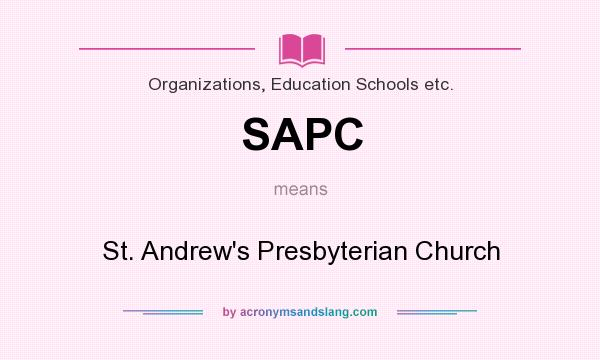 What does SAPC mean? It stands for St. Andrew`s Presbyterian Church