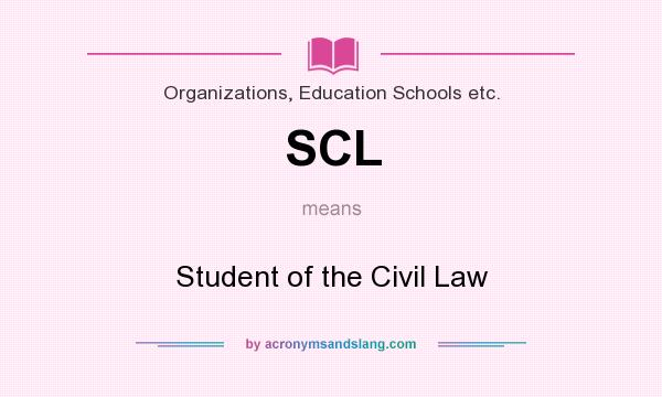 What does SCL mean? It stands for Student of the Civil Law