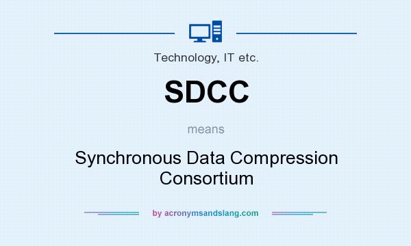 What does SDCC mean? It stands for Synchronous Data Compression Consortium