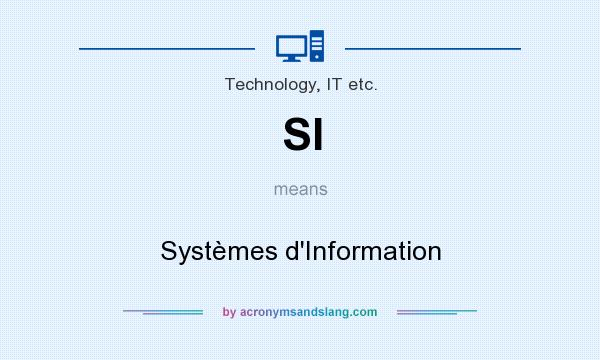 What does SI mean? It stands for Systèmes d`Information