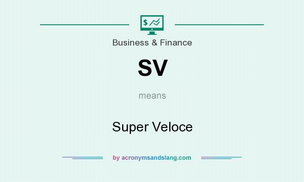 What does SV mean? It stands for Super Veloce