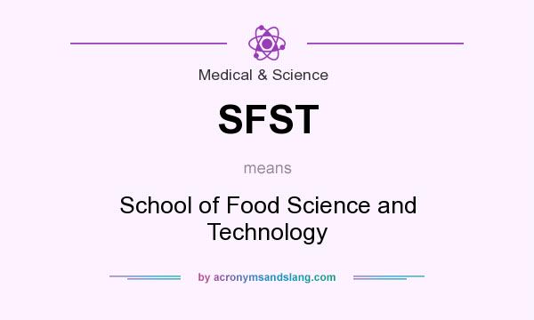 What does SFST mean? It stands for School of Food Science and Technology