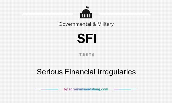 What does SFI mean? It stands for Serious Financial Irregularies