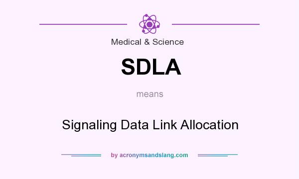 What does SDLA mean? It stands for Signaling Data Link Allocation
