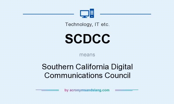 What does SCDCC mean? It stands for Southern California Digital Communications Council