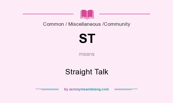 What does ST mean? It stands for Straight Talk