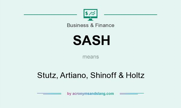 What does SASH mean? It stands for Stutz, Artiano, Shinoff & Holtz