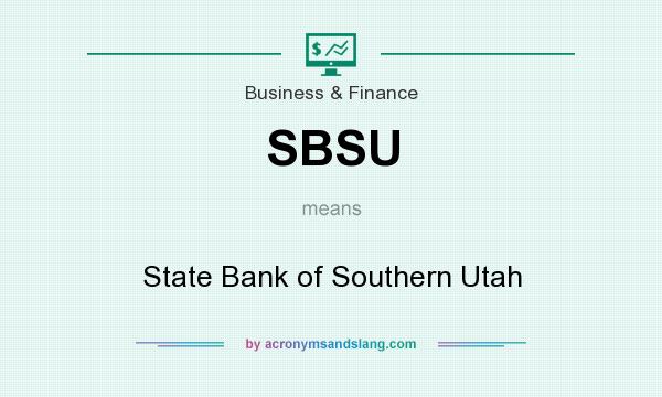 What does SBSU mean? It stands for State Bank of Southern Utah