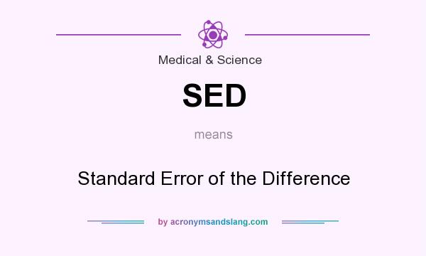 What does SED mean? It stands for Standard Error of the Difference