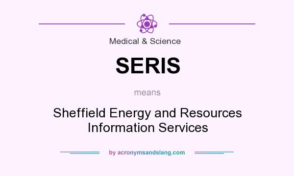 What does SERIS mean? It stands for Sheffield Energy and Resources Information Services
