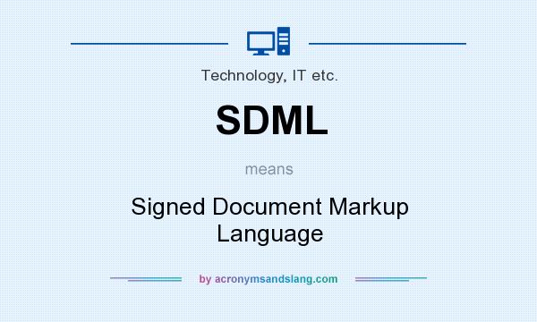 What does SDML mean? It stands for Signed Document Markup Language