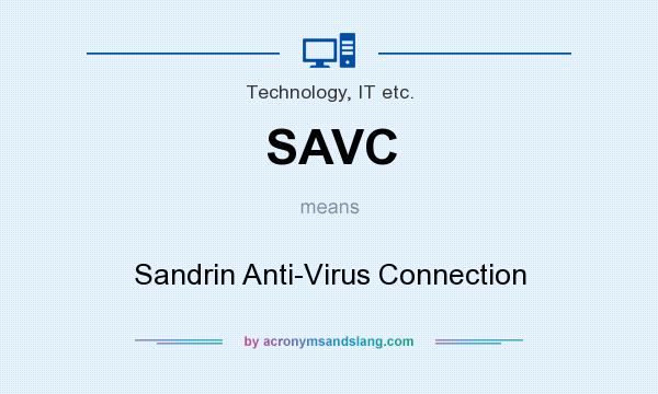 What does SAVC mean? It stands for Sandrin Anti-Virus Connection