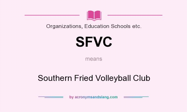 What does SFVC mean? It stands for Southern Fried Volleyball Club