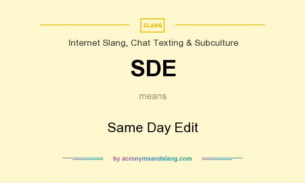 What does SDE mean? It stands for Same Day Edit