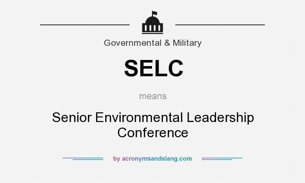 What does SELC mean? It stands for Senior Environmental Leadership Conference