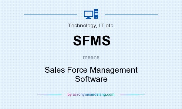 What does SFMS mean? It stands for Sales Force Management Software