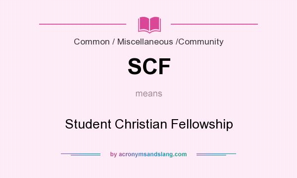 What does SCF mean? It stands for Student Christian Fellowship