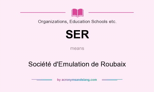 What does SER mean? It stands for Société d`Emulation de Roubaix