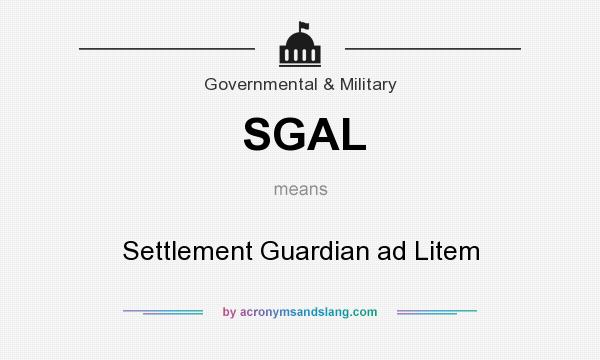 What does SGAL mean? It stands for Settlement Guardian ad Litem
