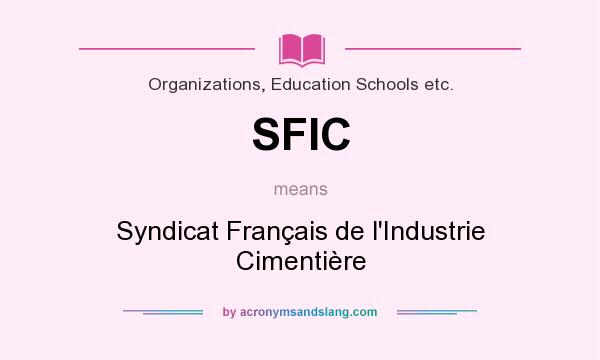 What does SFIC mean? It stands for Syndicat Français de l`Industrie Cimentière
