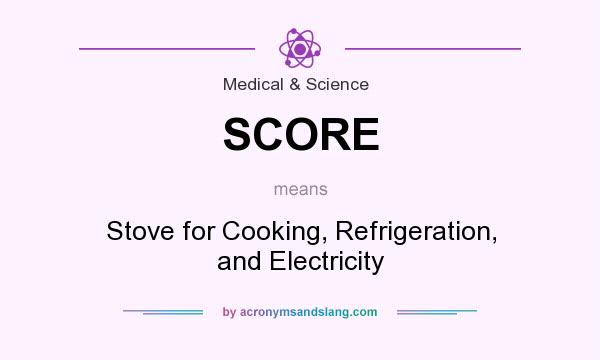What does SCORE mean? It stands for Stove for Cooking, Refrigeration, and Electricity