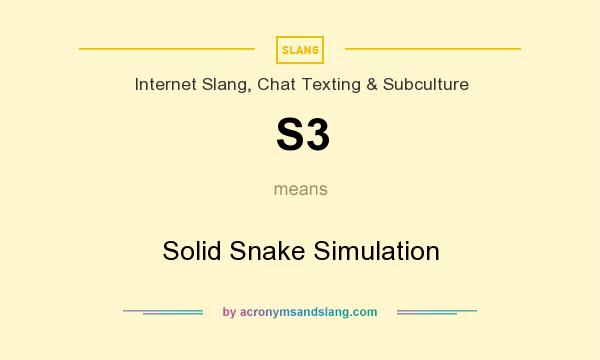 What does S3 mean? It stands for Solid Snake Simulation