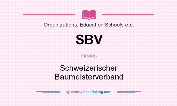 What does SBV mean? It stands for Schweizerischer Baumeisterverband