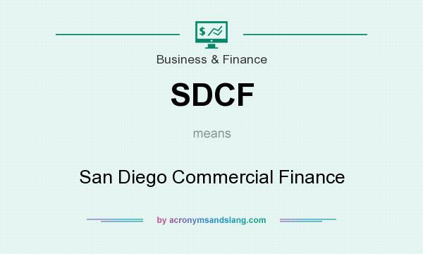 What does SDCF mean? It stands for San Diego Commercial Finance
