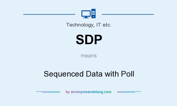 What does SDP mean? It stands for Sequenced Data with Poll
