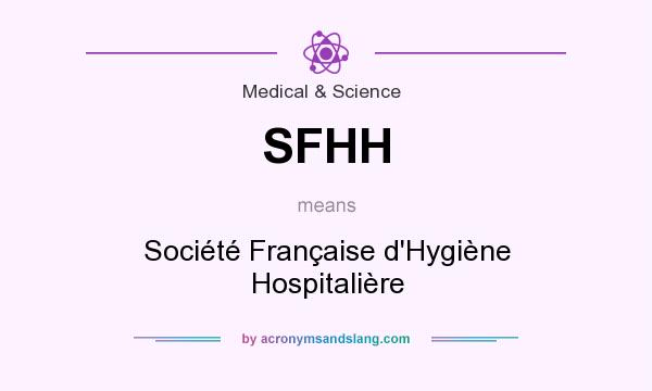 What does SFHH mean? It stands for Société Française d`Hygiène Hospitalière