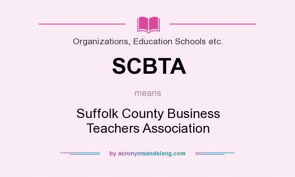 What does SCBTA mean? It stands for Suffolk County Business Teachers Association