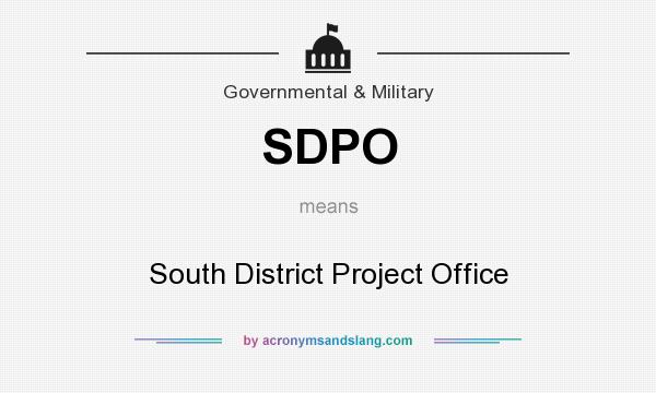 What does SDPO mean? It stands for South District Project Office