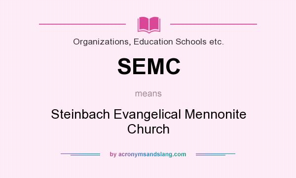 What does SEMC mean? It stands for Steinbach Evangelical Mennonite Church
