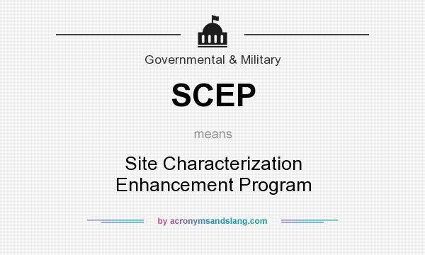 What does SCEP mean? It stands for Site Characterization Enhancement Program