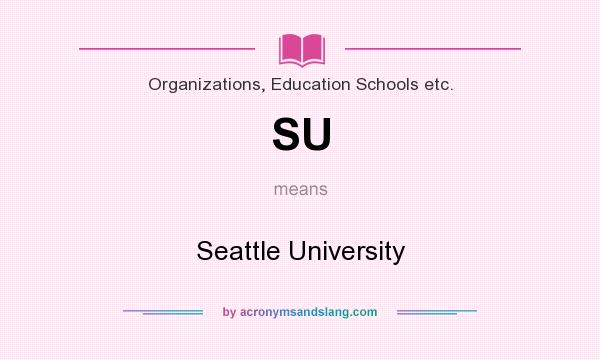 What does SU mean? It stands for Seattle University