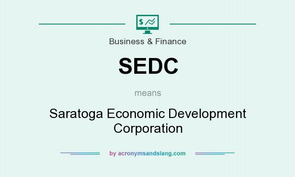 What does SEDC mean? It stands for Saratoga Economic Development Corporation