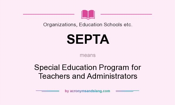 What does SEPTA mean? It stands for Special Education Program for Teachers and Administrators