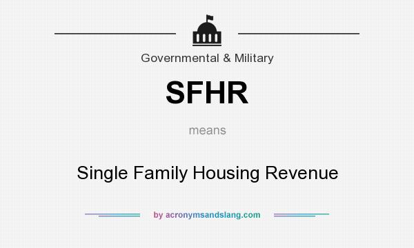 What does SFHR mean? It stands for Single Family Housing Revenue