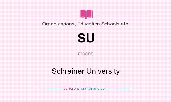 What does SU mean? It stands for Schreiner University