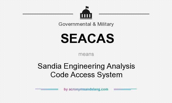 What does SEACAS mean? It stands for Sandia Engineering Analysis Code Access System